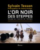 Photo d’illustration de l’ouvrage ’L’or noir des steppes’.